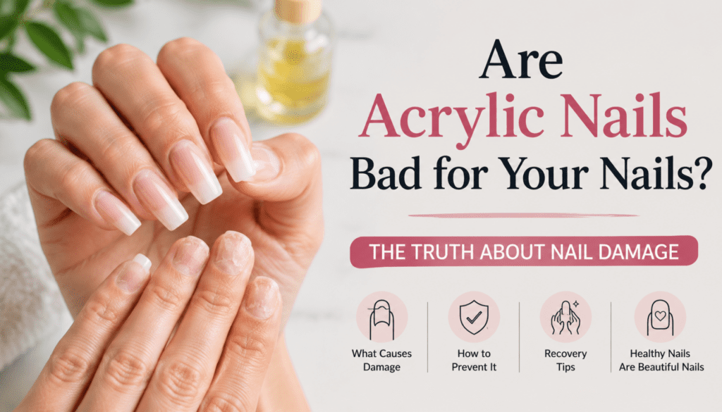 Are Acrylic Nails Bad for Your Nails